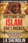 Questions that Islam can't answer - Volume one - J K Sheindlin - 9780994362926