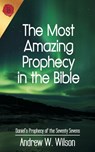 The Most Amazing Prophecy in the Bible - Andrew W Wilson - 9780994397706