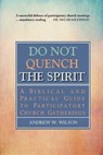 Do Not Quench the Spirit - WILSON,  Andrew W. - 9780994397720