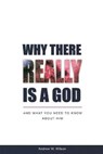 Why there Really is a God - WILSON,  Andrew W - 9780994397751