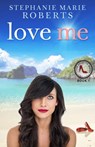 Love Me - Stephanie Marie Roberts - 9780994493767