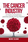 The Cancer Industry - Mark Sloan - 9780994741875