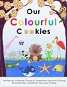 Our Colourful Cookies - Amanda Chang ; Josephine Vaccaro-Chang - 9780994926111