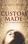 Custom Made: Uncover Your Purpose & Light That Shit Up - Chantal Heide - 9780994980854