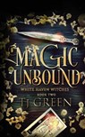 Magic Unbound - T J Green - 9780995116337