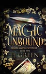 Magic Unbound - T J Green - 9780995116337