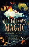 All Hallows' Magic - T J Green - 9780995116375