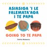 Going to Te Papa: Asiasiga 'i Le Falemata'aga I Te Papa - Dahlia Malaeulu - 9780995138469