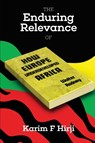 Enduring Relevance of Walter Rodney's 'How Europe Underdeveloped Africa' - Karim Hirji - 9780995222397