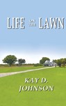 Life on the Lawn - Kay D. Johnson - 9780995265806