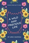 A Wild and Precious Life - Wren Handman - 9780995281042