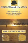 HORACE and the COIN: The adventures of Horace Winterbottom in Australia - Gary John Carter - 9780995368088
