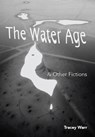 The Water Age & Other Fictions - WARR,  Tracey - 9780995490215
