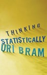 Thinking Statistically - Uri Bram - 9780995529526