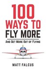 100 Ways to Fly More - Matt Falcus - 9780995530768