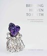 Bringing Heaven to Earth - Frances Wood ; Elizabeth Herridge - 9780995557703