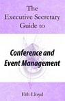 The Executive Secretary Guide to Conference and Event Management - Eth Lloyd - 9780995700031