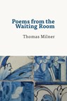 Poems from the Waiting Room - Thomas Milner - 9780995703513
