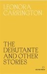 The Debutante and Other Stories - Leonora Carrington - 9780995716209