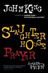 Slaughterhouse Prayer - KING,  John - 9780995721722