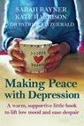 Making Peace with Depression - Sarah Rayner ; Kate (The Society of Authors the Alliance of Independent Authors) Harrison ; Patrick Fitzgerald - 9780995774438