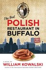 The Best Polish Restaurant in Buffalo - KOWALSKI,  William - 9780995894303