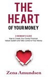 The Heart of Your Money - Zena Amundsen - 9780995966604