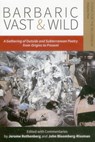Barbaric Vast & Wild: A Gathering of Outside & Subterranean Poetry from Origins to Present - Jerome Rothenberg ; John Bloomberg-Rissman - 9780996007993