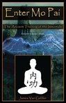 Enter Mo Pai: The Ancient Training of the Immortals - James Van Gelder - 9780996192903