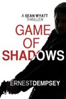 Game of Shadows: A Sean Wyatt Thriller - DEMPSEY,  Ernest - 9780996312233