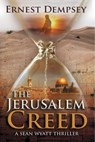 The Jerusalem Creed: A Sean Wyatt Thriller - Ernest Dempsey - 9780996312240