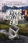 Where Horizons End - Ernest Dempsey - 9780996312288