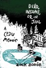 Dead, Insane, or in Jail: A CEDU Memoir - Jonathan Weiner - 9780996337823