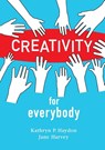 Creativity for Everybody - Kathryn P Haydon ; Jane Harvey - 9780996385695