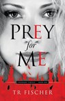 Prey For Me - TR Fischer - 9780996493635