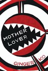 Motherlover - Ginger Ko - 9780996586825