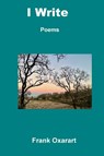I Write - Frank Oxarart - 9780996599634