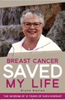 Breast Cancer Saved My Life - Diane Davies - 9780996637602