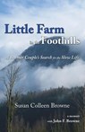 Little Farm in the Foothills - Susan Colleen Browne - 9780996740845