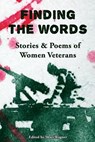 Finding the Words: Stories and Poems of Women Veterans - Shari Wagner - 9780996743846