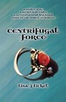 Centrifugal Force - LICKEL,  Lisa J. - 9780996768368