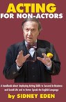 ACTING FOR NON-ACTORS - Sidney Eden - 9780996808606