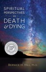Spiritual Perspectives on Death and Dying - Bernice H Hill - 9780996860000