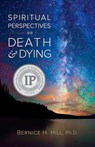 Spiritual Perspectives on Death and Dying - Bernice H. Hill - 9780996860024