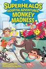 SuperHealos Hospital Adventures: Monkey Madness - Kathryn Jones - 9780996919210