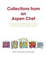Collections from an Aspen Chef - Cindy L Rogers - 9780996982146