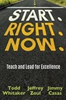 Start. Right. Now. - Todd (Indiana State University USA) Whitaker ; Jeffrey (Indiana State University USA) Zoul ; Jimmy (Bettendorf High School Casas - 9780996989688