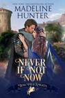 Never If Not Now - Madeline Hunter ; Midsummer Knights - 9780997080209