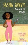 Sasha Savvy Loves to Code - Sasha Ariel Alston - 9780997135428