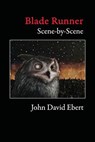 Blade Runner Scene-by-Scene - John David Ebert - 9780997135602